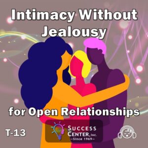 Intimacy Without Jealousy: For Open Relationships (Audio)
