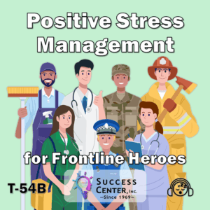 Positive Stress Management and a Healthy, Effective Immune System for 1st Responders, Doctors, Nurses, and all Frontline Heroes