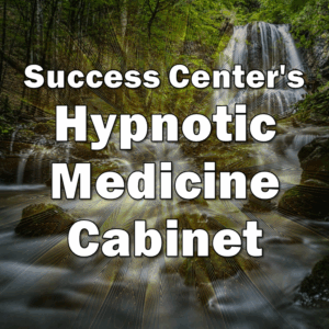 Success Center's Hypnotic Medicine Cabinet